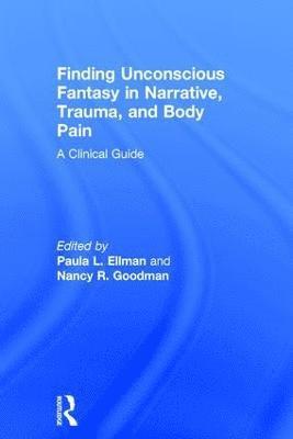 Finding Unconscious Fantasy in Narrative, Trauma, and Body Pain 1