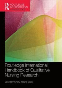 bokomslag Routledge International Handbook of Qualitative Nursing Research