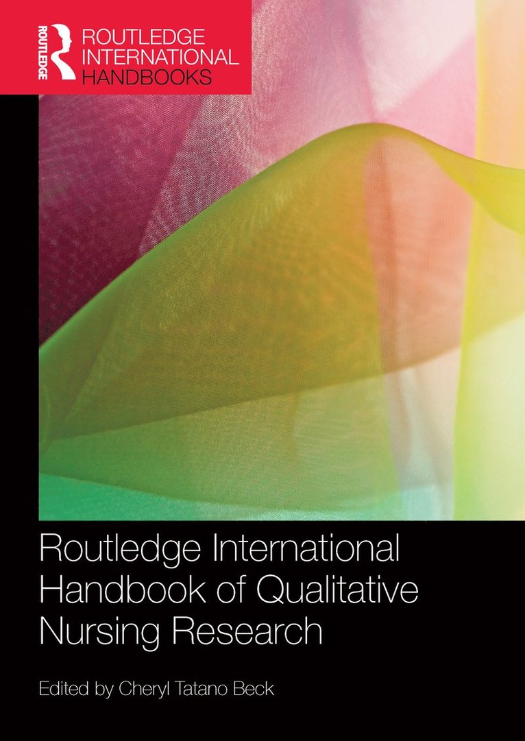 Cheryl Tatano Beck, USA) Beck, Cheryl Tatano (University of Connecticut - Routledge International Handbook of Qualitative Nursing Research, Häftad