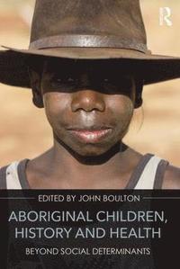 bokomslag Aboriginal Children, History and Health
