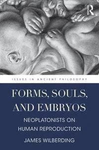 bokomslag Forms, Souls, and Embryos