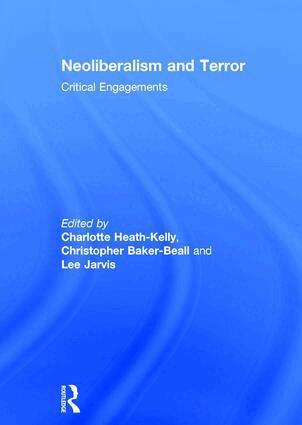 Charlotte Heath-Kelly, Christopher Baker-Beall, Lee Jarvis - Neoliberalism and Terror, Inbunden