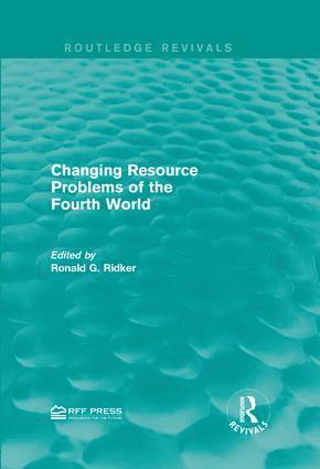 Ronald G. Ridker - Changing Resource Problems of the Fourth World, Inbunden