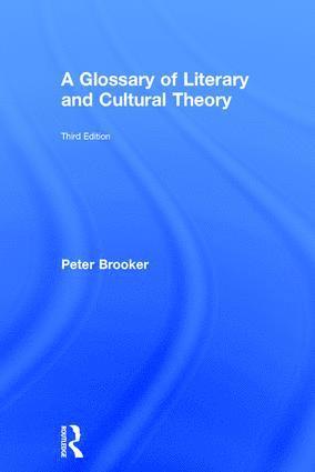 Peter Brooker, United Kingdom.) Brooker, Peter (University of Nottingham - Glossary of Literary and Cultural Theory, Inbunden