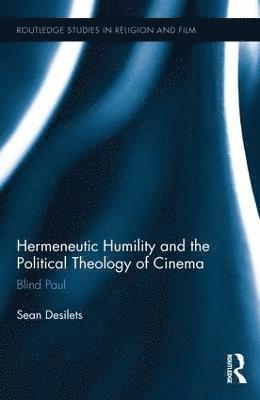 bokomslag Hermeneutic Humility and the Political Theology of Cinema