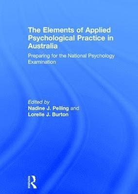 Nadine Pelling, Lorelle Burton, University of South Australia) Pelling, Nadine (Senior Lecturer in Psychology, School of Psychology, Social Work and Social Policy, Australia) Burton, Lorelle (Professor of Psychology, University of Southern Queensland - Elements of Applied Psychological Practice in Australia, Inbunden
