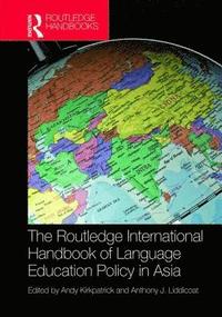 bokomslag The Routledge International Handbook of Language Education Policy in Asia