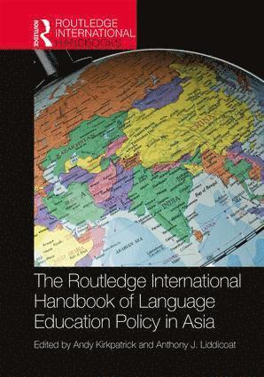 Andy Kirkpatrick, Anthony J. Liddicoat - Routledge International Handbook of Language Education Policy in Asia, Inbunden