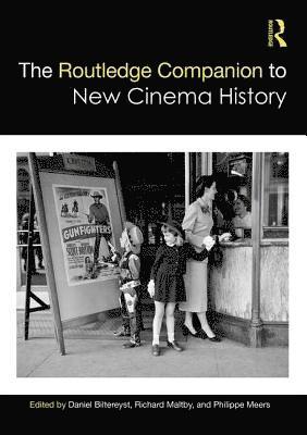 The Routledge Companion to New Cinema History 1