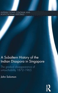 bokomslag A Subaltern History of the Indian Diaspora in Singapore
