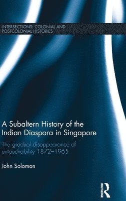 A Subaltern History of the Indian Diaspora in Singapore 1