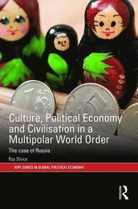 bokomslag Culture, Political Economy and Civilisation in a Multipolar World Order