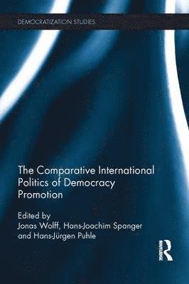 bokomslag The Comparative International Politics of Democracy Promotion