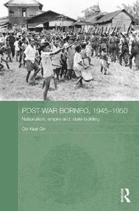 bokomslag Post-War Borneo, 1945-1950