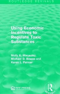 bokomslag Using Economic Incentives to Regulate Toxic Substances