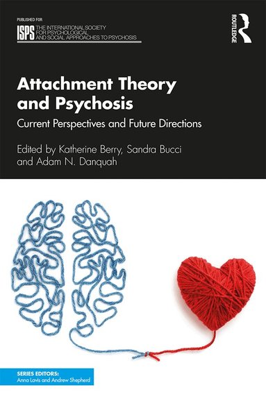 Katherine Berry, Sandra Bucci, Adam N. Danquah - Attachment Theory and Psychosis, Häftad