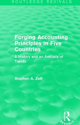 Stephen A. Zeff - Forging Accounting Principles in Five Countries, Inbunden