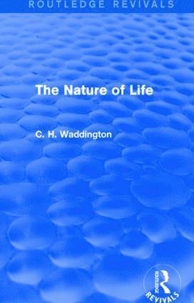 C. H. Waddington - Nature of Life, Inbunden