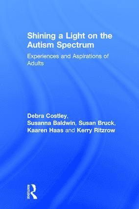 Debra Costley, Susanna Baldwin, Susan Bruck, Kaaren Haas, Kerry Ritzrow, Debra (Autism Spectrum Australia) Costley, Susanna (Autism Spectrum Australia) Baldwin, Susan (Autism Spectrum Australia) Bruck, Kaaren (Autism Spectrum Australia) Haas, Australia) Ritzrow, Kerry (Autism Spectrum Australia (Aspect) - Shining a Light on the Autism Spectrum, Inbunden
