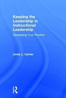 Keeping the Leadership in Instructional Leadership 1