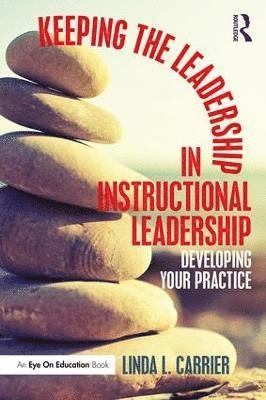 Keeping the Leadership in Instructional Leadership 1