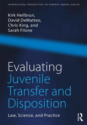 Kirk Heilbrun, David DeMatteo, Christopher King, Sarah Filone - Evaluating Juvenile Transfer and Disposition, Häftad