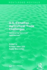 bokomslag U.S.-Canadian Agricultural Trade Challenges