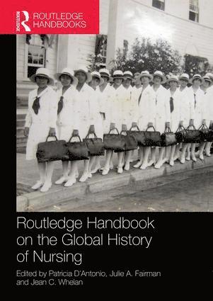Patricia D'Antonio, Julie A. Fairman, Jean C. Whelan, USA) Fairman, Julie A. (University of Pennsylvania, Julie A Fairman, Jean C Whelan - Routledge Handbook on the Global History of Nursing NIP, Häftad