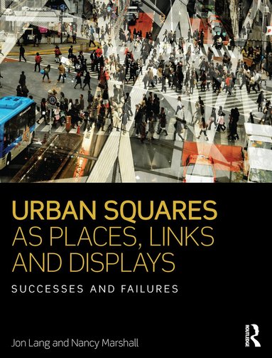 Jon Lang, Nancy Marshall - Urban Squares as Places, Links and Displays, Inbunden