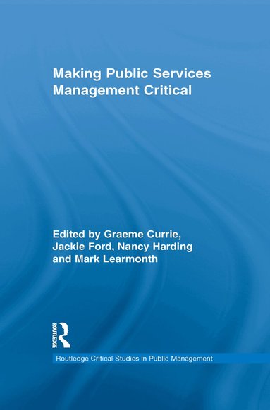 Graeme Currie, Jackie Ford, Nancy Harding, Mark Learmonth - Making Public Services Management Critical, Häftad