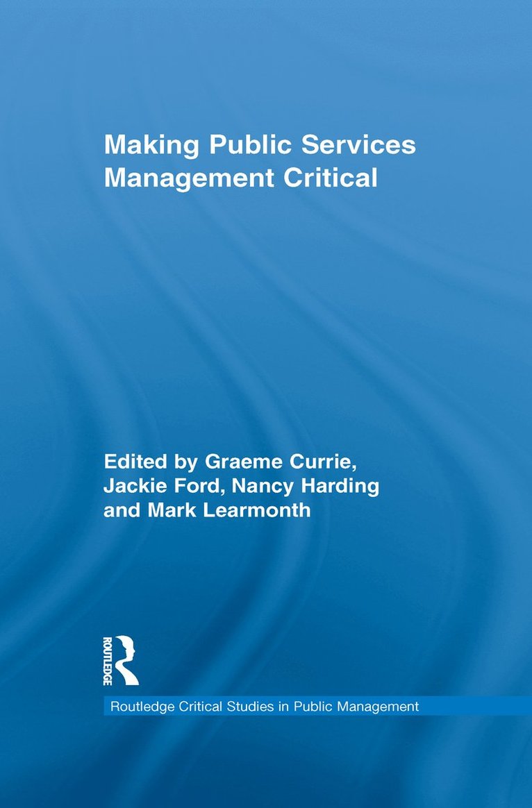 Graeme Currie, Jackie Ford, Nancy Harding, Mark Learmonth, UK) Currie, Graeme (University of Nottingham, UK) Ford, Jackie (University of Bradford, UK) Learmonth, Mark (University of Nottingham - Making Public Services Management Critical, Häftad
