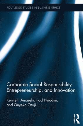 Kenneth Amaeshi, Paul Nnodim, Osuji Onyeka - Corporate Social Responsibility, Entrepreneurship, and Innovation, Häftad