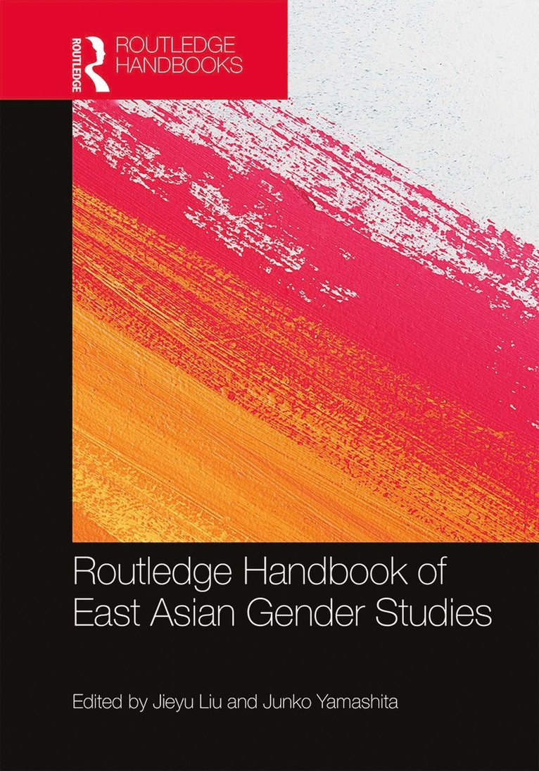 Jieyu Liu, Junko Yamashita, UK) Liu, Jieyu (School of Oriental and African Studies, University of London, UK) Yamashita, Junko (University of Bristol - Routledge Handbook of East Asian Gender Studies, Inbunden