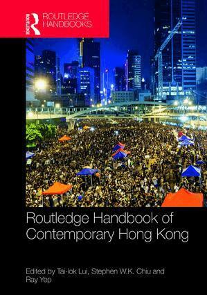 Tai-lok Lui, Stephen W.K. Chiu, Ray Yep - Routledge Handbook of Contemporary Hong Kong, Inbunden