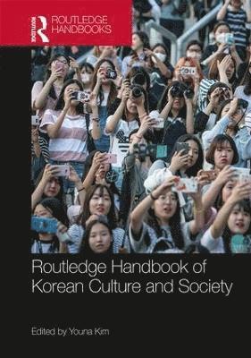 Youna Kim - Routledge Handbook of Korean Culture and Society, Inbunden