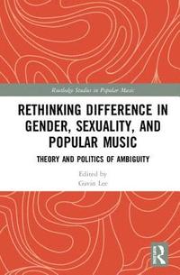 bokomslag Rethinking Difference in Gender, Sexuality, and Popular Music