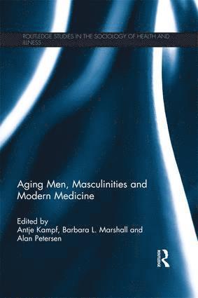 Antje Kampf, Barbara L. Marshall, Alan Petersen, Germany) Kampf, Antje (Johannes Gutenberg University Mainz, Canada) Marshall, Barbara L. (Trent University, Australia) Petersen, Alan (Monash University, Barbara L Marshall - Aging Men, Masculinities and Modern Medicine, Häftad
