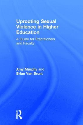 Amy Murphy, Brian Van Brunt, USA) Murphy, Amy (Texas Tech University, USA) Van Brunt, Brian (NCHERM Group, Brian Van Brunt - Uprooting Sexual Violence in Higher Education, Inbunden
