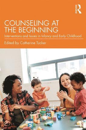 Catherine Tucker, USA) Tucker, Catherine (Theraplay Institute, Indiana - Counseling at the Beginning, Häftad