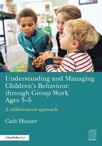 bokomslag Understanding and Managing Children's Behaviour through Group Work Ages 3-5