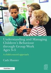 bokomslag Understanding and Managing Children's Behaviour through Group Work Ages 3-5