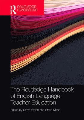 The Routledge Handbook of English Language Teacher Education 1