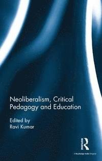 bokomslag Neoliberalism, Critical Pedagogy and Education