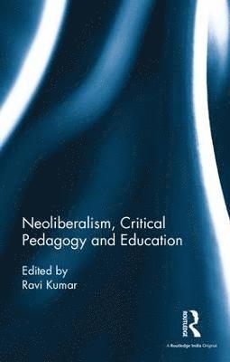 Neoliberalism, Critical Pedagogy and Education 1
