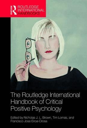 Nicholas J. L. Brown, Tim Lomas, Francisco Jose Eiroa-Orosa - Routledge International Handbook of Critical Positive Psychology, Inbunden