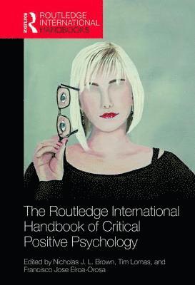 Routledge International Handbook of Critical Positive Psychology 1