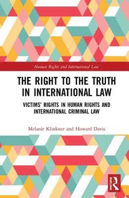 Melanie Klinkner, Howard Davis, UK) Klinkner, Melanie (Bournemouth University, UK) Davis, Howard (Bournemouth University - Right to The Truth in International Law, Inbunden