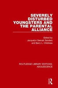 bokomslag Severely Disturbed Youngsters and the Parental Alliance