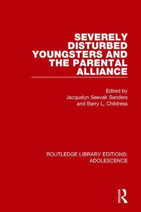 Jacquelyn Sanders, Barry Childress - Severely Disturbed Youngsters and the Parental Alliance, Inbunden