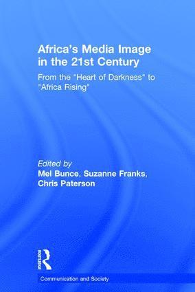 Mel Bunce, Suzanne Franks, Chris Paterson, UK) Bunce, Mel (City University London, UK) Franks, Suzanne (City University London, UK) Paterson, Chris (University of Leeds - Africa's Media Image in the 21st Century, Inbunden